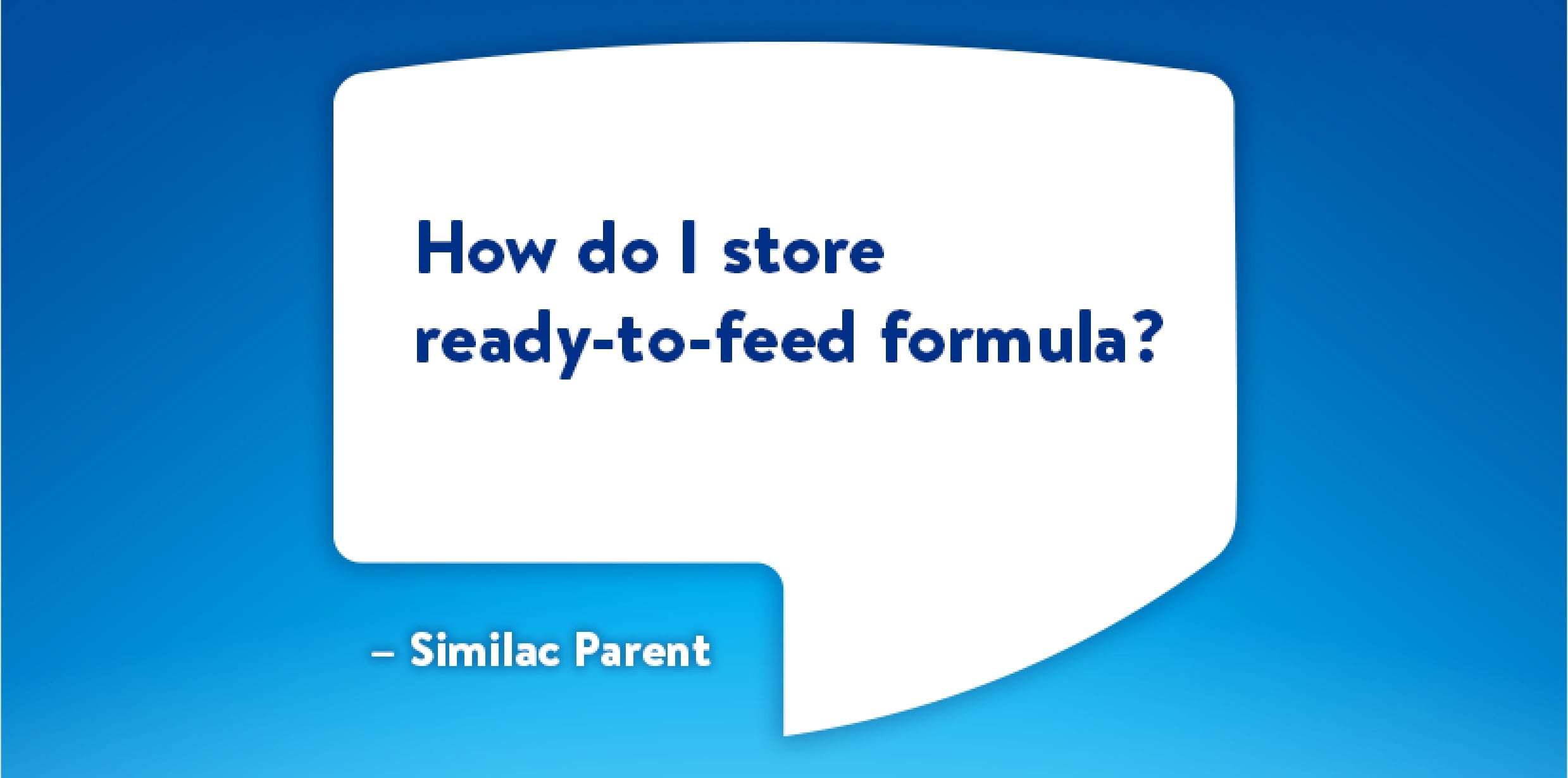 FAQs: Formula Availability, Storage & Quality | Similac®